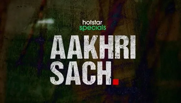 Aakhri Sach Web Series: Release Date, Cast, Trailer and more